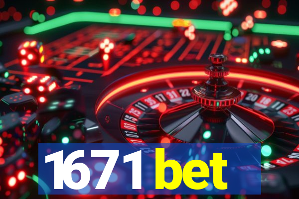 1671 bet